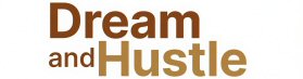 Dream and Hustle